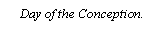 Text Box: Day of the Conception.